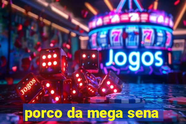 porco da mega sena